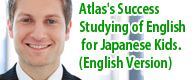	Atlas's Success Studying of English for Japanese Kids. (English Version)
